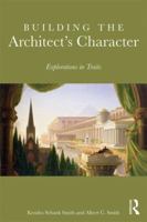 Building the Architect's Character: Explorations in Traits 1138675377 Book Cover