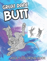 Great Dane Butt Coloring Book: 30 Funny Adult Coloring Pages - Perfect for Men or Women (Dog Gag Gift Idea) B0F796KTGG Book Cover