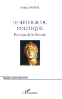 Le retour du politique: Politique de la finitude 2747570452 Book Cover