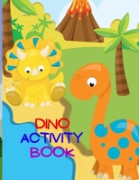 Dino Activity Book: Amazing Activity Book for Kindergarten, Preschool and Kids, Over 50 Pages with Coloring Images, Dot-to-Dot, Count Pict B08VVCQ1S3 Book Cover