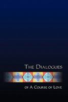 The Dialogues of a Course of Love: Coming to Voice 1456580639 Book Cover