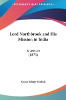 Lord Northbrook And His Mission In India: A Lecture 1146321023 Book Cover