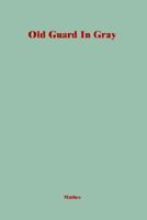 The Old Guard in Gray 1477558675 Book Cover