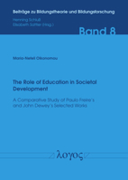 The Role of Education in Societal Development: A Comparative Study of Paulo Freire's and John Dewey's Selected Works 3832547657 Book Cover