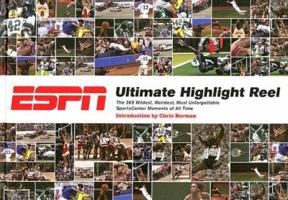 ESPN Ultimate Highlight Reel: The 365 Wildest, Weirdest, Most Unforgettable Sportscenter Moments of All Time 1933060212 Book Cover