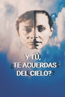 Y tú, ¿Te acuerdas del cielo?: Allí, la verdadera realidad. B0BGNC98T7 Book Cover
