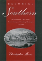 Becoming Southern: The Evolution of a Way of Life, Warren County & Vicksburg, Mississippi, 1770-1860 0195083660 Book Cover