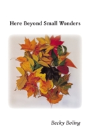 Here Beyond Small Wonders B0F2792252 Book Cover