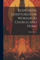 Responsive Scriptures For Worship In Church And Home 1022407287 Book Cover