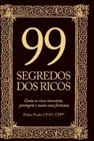 99 Segredos dos Ricos: Como os ricos protegem, investem e usam suas fortunas (Portuguese Edition) 6500891325 Book Cover