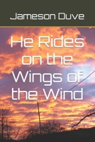 He Rides on the Wings of the Wind B0BRDCP3LF Book Cover