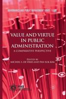 Value and Virtue in Public Administration: A Comparative Perspective 0230236472 Book Cover
