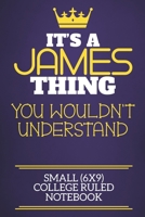 It's A James Thing You Wouldn't Understand Small (6x9) College Ruled Notebook: Show you care with our personalised family member books, a perfect way to show off your surname! Unisex books are ideal f 1674333633 Book Cover