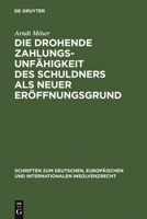 Die Drohende Zahlungsunfahigkeit Des Schuldners ALS Neuer Eroffnungsgrund (Schriften Zum Deutschen, Europaischen Und Internationalen Insolvenzrecht) (Schriften ... Und Internationalen Insolvenzrecht) 3899493400 Book Cover