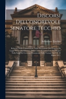 Discorsi Dell'onorevole Senatore Tecchio: Relatore Della Commissione Nella Discussione Del Progetto Di Legge Per Lo Stabilimento Della Corte Di ... Del 9 E 10 Marzo 1871 (Italian Edition) 1022701290 Book Cover