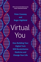 Virtual You: How Building Your Digital Twin Will Revolutionize Medicine and Change Your Life 0691223270 Book Cover