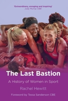 The Last Bastion: A History of Women in Sport 1918191425 Book Cover