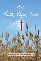 Abide: Faith, Hope, Love 1535207132 Book Cover