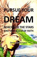 Pursue Your Dream: Reach for the Stars and Take a Leap of Faith 1519130619 Book Cover