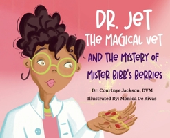 Dr. Jet The Magical Vet and The Mystery of Mr. Bibb's Berries B0FMKMKBQT Book Cover