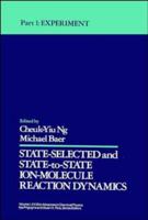 Experiment, Volume 82, Part 1, State-Selected and State-To-State Ion-Molecule Reaction Dynamics 0471532584 Book Cover