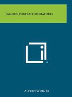 Famous Portrait Miniatures 1258434156 Book Cover