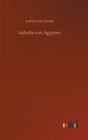 Isabella von Ägypten. Eine Erzählung. 8027314682 Book Cover