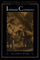 Intimate Commerce: Exchange, Gender, and Subjectivity in Greek Tragedy 0292791143 Book Cover