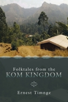 FOLKTALES FROM THE KOM KINGDOM B09YM1TCGG Book Cover