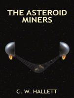 The Asteroid Miners 1496939492 Book Cover