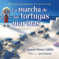 La march de las tortugas marinas: De la serie Las aventuras de la isla de Carly (Carly's Island Adventure Series) B0BFV215XH Book Cover