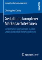 Gestaltung Komplexer Markenarchitekturen: Die Verhaltensrelevanz Von Marken Unterschiedlicher Hierarchieebenen 3658027142 Book Cover