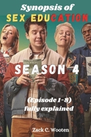 Synopsis of Sex Education Season 4: (Episode 1-8) fully Explained B0CPB9KWK3 Book Cover