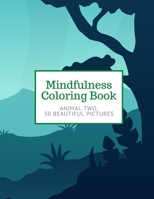 Mindfulness Coloring Book: ANIMAL TWO, 50 Beautiful Pictures Book 2, For Adults | Large 8-1/2 x 11 inches | Ability to Relax, Lower Stress Level, Negative Thoughts Expelled, Achieve Mindfulness B08YQFVMJY Book Cover