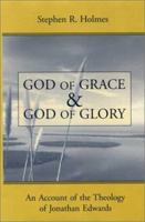 God of Grace and God of Glory: An Account of the Theology of Jonathan Edwards 0802839142 Book Cover