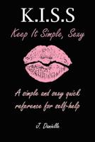 K.I.S.S: Keep it Simple Sexy 1097374122 Book Cover