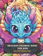 Dragons Coloring Book For Kids: Super Fun Coloring Pages B0CDFCZ6C6 Book Cover