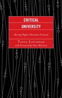 Critical University: Moving Higher Education Forward 1498526322 Book Cover