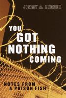 You Got Nothing Coming: Notes From a Prison Fish 0552149659 Book Cover