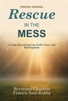Rescue In The Mess: 31 Day Devotional on God's Love and Redemption B0GFKK2Y5K Book Cover