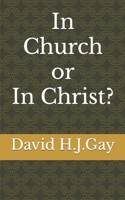 In Church or In Christ B09Y3HZ3MG Book Cover