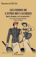 Les femmes de l'entre-deux-guerres: Quels chemins vers la notoriété ? (French Edition) 2343068178 Book Cover