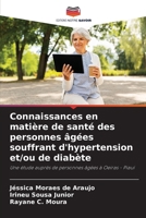 Connaissances en matière de santé des personnes âgées souffrant d'hypertension et/ou de diabète (French Edition) 6207739639 Book Cover