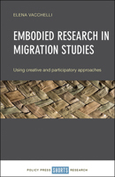 Why Embodied Research Methods Matter: Critical and Creative Approaches for Working with Migrant Women 1447339061 Book Cover