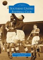 Southend United Football Club (Images of Sport) 0752420895 Book Cover