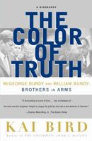 The Color Of Truth- McGeorge Bundy and William Bundy: Brothers In Arms 0684809702 Book Cover