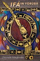 <i>Ifá</i> in Yorùbá Thought System (Carolina Academic Press African World) 161163363X Book Cover