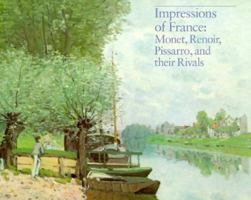 Impressions of France: Monet, Renoir, Pissarro, and Their Rivals 0878464522 Book Cover