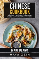 Chinese Cookbook: 2 Books in 1: 125 Recipes For Dumplings Noodles And Traditional Food From China B09G9G5LRX Book Cover