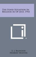 The Food Situation in Belgium as of July, 1941 1258598469 Book Cover